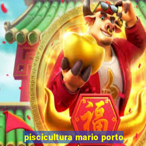 piscicultura mario porto